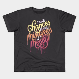 Take Chances Make Mistakes Kids T-Shirt